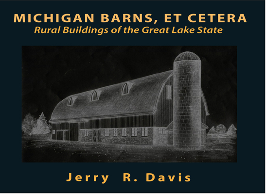 Michigan Barns, Et Cetera 1932926178 Book Cover