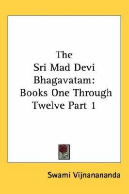 The Sri Mad Devi Bhagavatam: Books One Through ... 1432626027 Book Cover