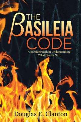 The Basileia Code: A Breakthrough in Understand... 1512797901 Book Cover