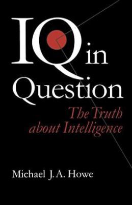 IQ in Question: The Truth about Intelligence 0761955771 Book Cover