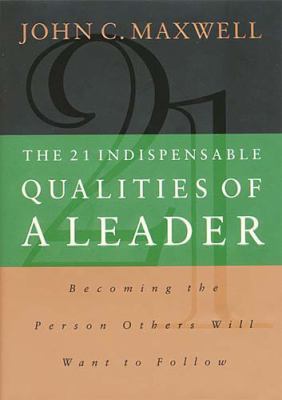 The 21 Indispensable Qualities of a Leader: Bec... 0785274405 Book Cover