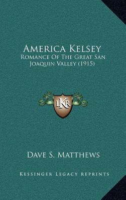 America Kelsey: Romance of the Great San Joaqui... 1164214284 Book Cover