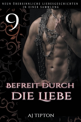 Befreit durch die Liebe: Neun übersinnliche Lie... [German] 1393930115 Book Cover