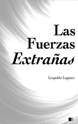 Las Fuerzas Extrañas [Spanish] 1539768414 Book Cover