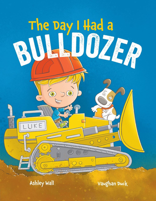 The Day I Had a Bulldozer 1960616013 Book Cover