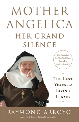 Mother Angelica: Her Grand Silence: The Last Ye... 0770437265 Book Cover