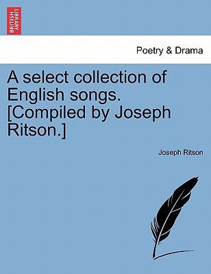 A Select Collection of English Songs. [Compiled... 1241120285 Book Cover