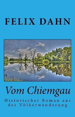 Vom Chiemgau: Historischer Roman aus der Völker... [German] 1494844745 Book Cover