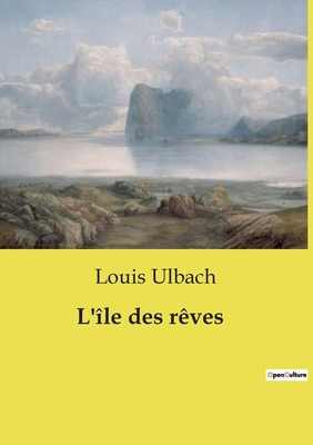 L'île des rêves: Les péripéties d'un Anglais en... [French] B0D2GGZPWF Book Cover
