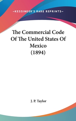 The Commercial Code Of The United States Of Mex... 1120812666 Book Cover