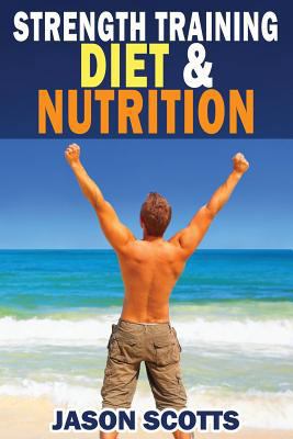 Strength Training Diet & Nutrition: 7 Key Thing... 1482529513 Book Cover