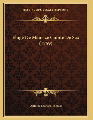 Eloge De Maurice Comte De Sax (1759) [French] 1166559459 Book Cover