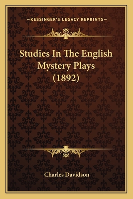 Studies In The English Mystery Plays (1892) 116486825X Book Cover