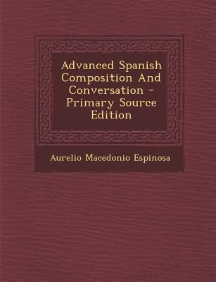 Advanced Spanish Composition and Conversation -... [Spanish] 1294695541 Book Cover