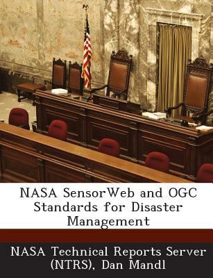 NASA SensorWeb and OGC Standards for Disaster M... 1289064776 Book Cover
