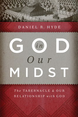 God in Our Midst: The Tabernacle and Our Relati... 1642894605 Book Cover