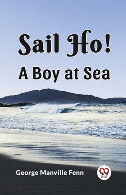 Sail Ho! A Boy at Sea 9360461644 Book Cover