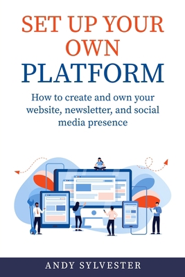 Set Up Your Own Platform: How to create and own... 1737314304 Book Cover