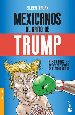 Mexicanos Al Grito de Trump [Spanish] 6070744500 Book Cover