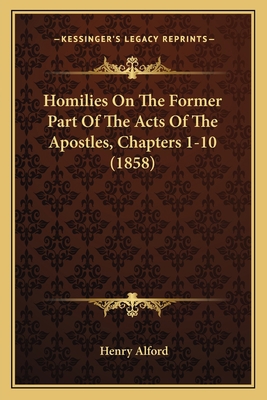 Homilies On The Former Part Of The Acts Of The ... 1165545926 Book Cover