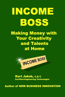 Income Boss: Making Money with Your Creativity ... 1999158636 Book Cover