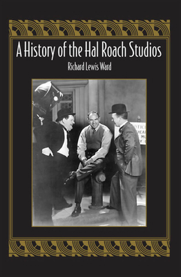 A History of the Hal Roach Studios 0809327279 Book Cover