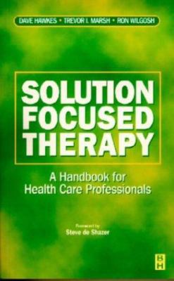 Solution Focused Therapy: A Handbook for Health... 0750619783 Book Cover