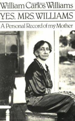 Yes, Mrs. Williams: Poet's Portrait of His Mother 081120832X Book Cover