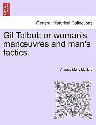 Gil Talbot; Or Woman's Man Uvres and Man's Tact... 1241400520 Book Cover