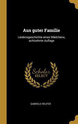 Aus guter Familie: Leidensgeschichte eines Mädc... [German] 0353655155 Book Cover
