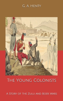 The Young Colonists: A Story of the Zulu and Bo... B084QBM6HS Book Cover