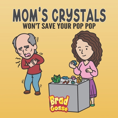 Mom's Crystals: Won't Save Your Pop Pop B0BW2KJNF5 Book Cover