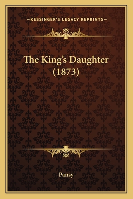 The King's Daughter (1873) 1167219732 Book Cover