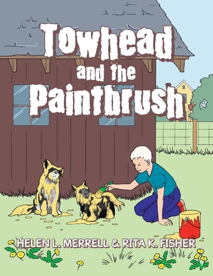 Towhead and the Paintbrush 1504932412 Book Cover