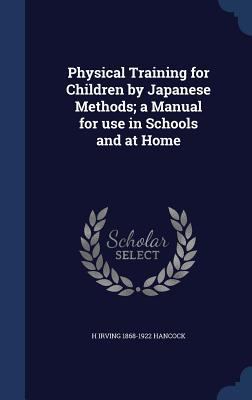 Physical Training for Children by Japanese Meth... 1340162164 Book Cover