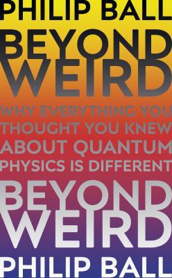 Beyond Weird [Paperback] BALL, PHILIP 1847924581 Book Cover
