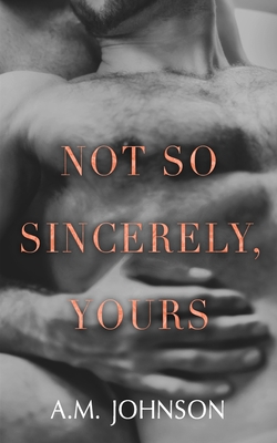Not So Sincerely, Yours (For Him) Book Cover
