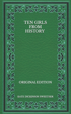 Ten Girls from History - Original Edition B08NWS9GC5 Book Cover