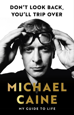 Don't Look Back, You'll Trip Over: A Lifetime o... 1399740016 Book Cover