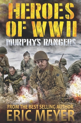 Heroes of World War II: Murphy's Rangers B09G9V2K8R Book Cover