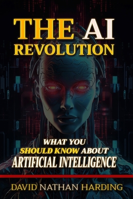 The AI Revolution: What You Should Know About A... B0C6BSPR7J Book Cover