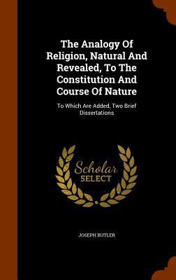 The Analogy Of Religion, Natural And Revealed, ... 1346324883 Book Cover