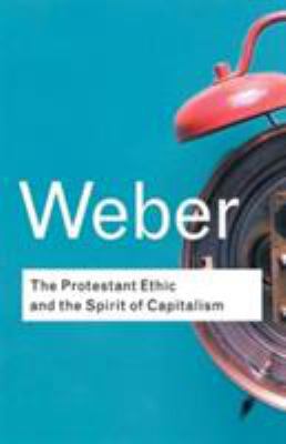 The Protestant Ethic and the Spirit of Capitalism 041525406X Book Cover