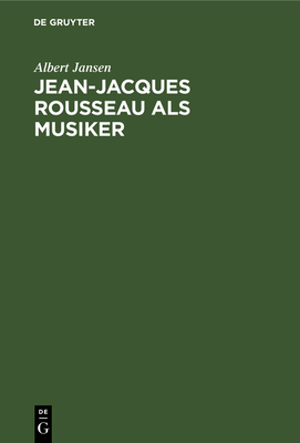 Jean-Jacques Rousseau ALS Musiker [German] 3111127214 Book Cover