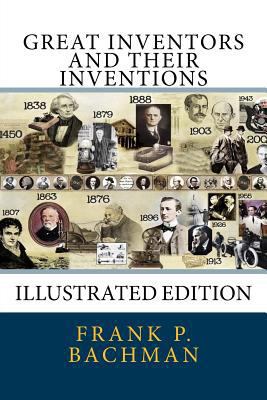 Great Inventors and Their Inventions: [Illustra... 1548294489 Book Cover