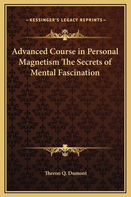 Advanced Course in Personal Magnetism The Secre... 1169296173 Book Cover