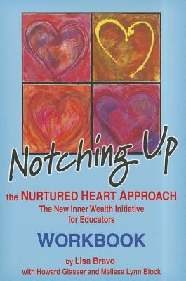 Notching Up Workbook: The Nurtured Heart Approa... 0982671431 Book Cover