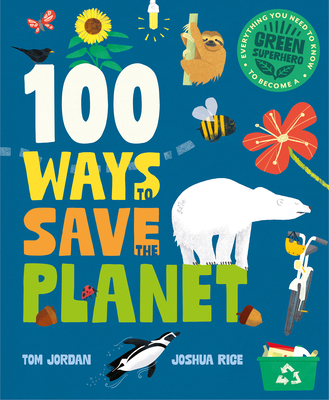 100 Ways to Save the Planet: Everything You Nee... 1787081567 Book Cover