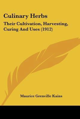 Culinary Herbs: Their Cultivation, Harvesting, ... 1120184800 Book Cover
