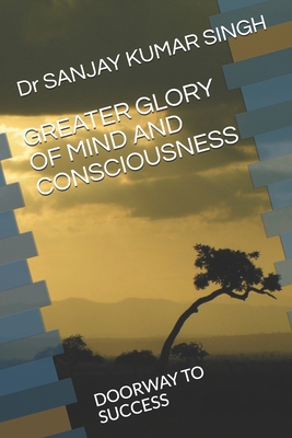 Greater Glory of Mind and Consciousness: Doorwa... 171347560X Book Cover